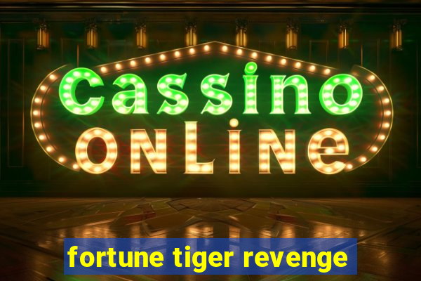 fortune tiger revenge